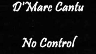 DMarc Cantu  No Control [upl. by Nonez]