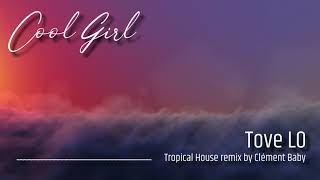 Tove Lo  Cool Girl Tropical Remix [upl. by Allicerp]