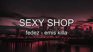 FEDEZ  EMIS KILLA  SEXY SHOP lyrics [upl. by Namreh]