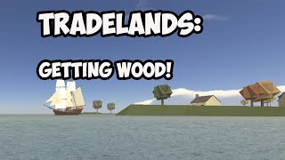 Roblox Tradelands  GETTING THE WOOD [upl. by Adnaloy]