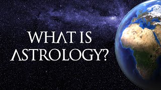 Astrology Explained What Is Astrology [upl. by Leaper]