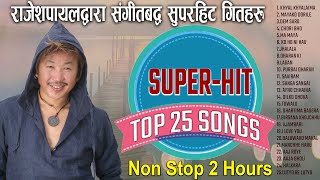 राजेशपायल राइद्वारा संगीतबद्व गितहरु  All Songs Composed amp Sung By Rajesh Payal  NonStop 2 Hours [upl. by Sone]