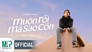 SƠN TÙNG MTP  MUỘN RỒI MÀ SAO CÒN  OFFICIAL MUSIC VIDEO [upl. by Ani]