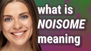 Noisome  meaning of Noisome [upl. by Blau]