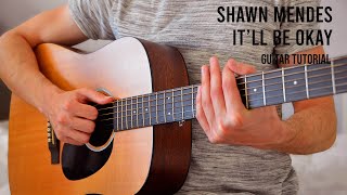 Shawn Mendes  Itll Be Okay EASY Guitar Tutorial With Chords  Lyrics [upl. by Pincus]