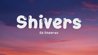 Ed Sheeran  Shivers Lyrics [upl. by Daniyal]