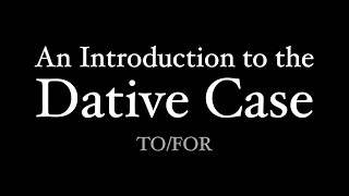 An Introduction to the Dative Case [upl. by Maynord]