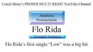 How to pronounce FLO RIDA  American Pronunciation for ESL Students [upl. by Nierman]