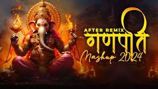 Ganpati Mashup 2024  After Remix  Ganesh Chaturthi Special  Ganesh Songs [upl. by Ludwig]