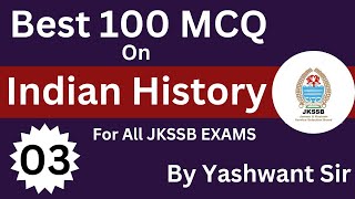 100 MCQ  Indian History  Part 3 By Yashwant Sir  JKSSB Exams jkpconstable mcq jkpsi [upl. by Eri]