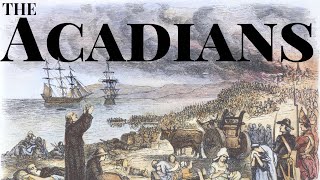 Acadians [upl. by Eanahs939]