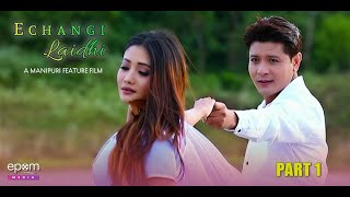 Echan gi Laidhi  Manipuri Full Movie  Part  1 [upl. by Chiou]