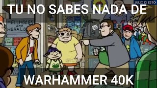 TU NO SABES NADA DE WARHAMMER 40K [upl. by Hilaire864]