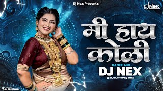 Mi Hay Koli  मि हाय कोली  Dj Nex  Agri Koli Haldi Song  Dj Song  Koligeet Dj Song [upl. by Smoht]