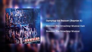 Newsies The Broadway Musical  Carrying the Banner Reprise 2 [upl. by Tan488]