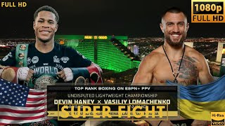 DEVIN HANEY USA vs VASILIY LOMACHENKO UKRAINE SUPER FIGHT [upl. by Ibrahim]