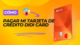 Como pagar tarjeta de credito DiDi Card 2024 [upl. by Uball954]