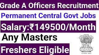 OFFICERS GRADE A PERMANENT RECRUITMENT 2024 I CENTRAL GOVT JOBS I 15 LAKH SALARY PM I ANY MASTERs [upl. by Braca]