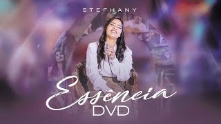 Essência  Stefhany  Canções que Marcaram  DVD COMPLETO [upl. by Ardle989]