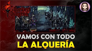 DANDOLO TODO EN LA ALQUERIA  DARKEST DUNGEON 24  GAMEPLAY ESPAÑOL [upl. by Seraphim458]