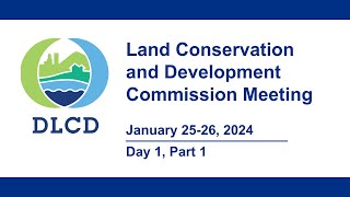 Land Conservation and Development Commission Meeting Day 1 January 25th 2024 [upl. by Kristen]