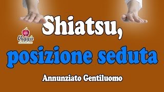 Shiatsu posizione seduta  Annunziato Gentiluomo [upl. by Nnateragram]