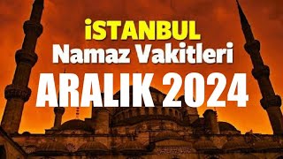 İstanbul Namaz Vakitleri  ARALIK 2024 [upl. by Innej350]