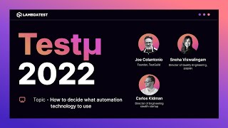 Panel Discussion What Automation Technology to Use  Joe Carlos Sneha  Testμ 2022  LambdaTest 🚀 [upl. by Donella213]