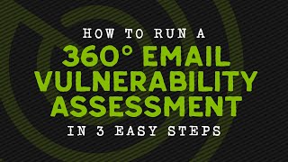 How to Run a 360° Email Vulnerability Assessment in 3 Easy Steps [upl. by Coffin]