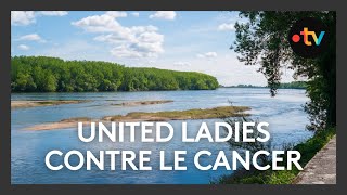 Descendre la Loire pour vaincre le cancer du sein le parie des United Ladies [upl. by Sacks343]