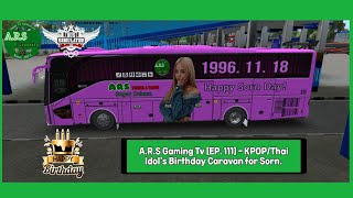 BUSSID Birthday amp Anniversary Idols EP 111  Happy Birthday Sorn [upl. by Merth210]