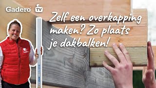 Zelf een overkapping maken Zo plaats je dakbalken [upl. by Anh]