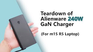 Up to 240W  Teardown of Alienware 240W GaN Charger For m15 RYZEN EDITION R5 Laptop [upl. by Allicserp]