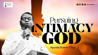 Pursuing Intimacy With God  Apostle Arome Osayi [upl. by Gorrian]