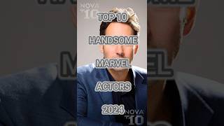 Top 10 Handsome Actor 2024 marvelstudios marvelcomics shortvideo shortsvideo top10 [upl. by Donnie580]