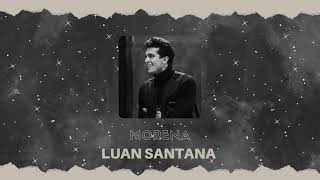 luan santana  morena slowed  reverb [upl. by Adaha561]