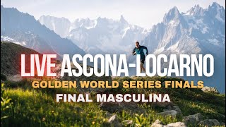 LIVE ASCONALOCARNO  GOLDEN TRAIL SERIES FINAL MASCULINA EN ESPAÑOL [upl. by Cyprio]