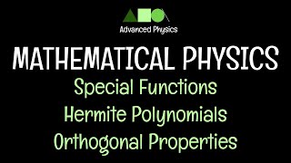 Mathematical Physics Special Functions Hermite Polynomials Orthogonal Properties [upl. by Nyasuh]