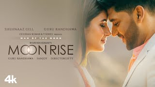 Moon Rise Video Guru Randhawa Shehnaaz Gill  Man of The Moon  Sanjoy  Gifty  Bhushan Kumar [upl. by Othe585]