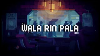 Icy G  Wala Rin Pala Feat JIGS Lyrics Video [upl. by Ak154]