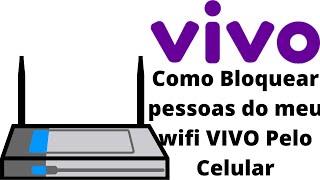 Roteador VIVO BOX  Como bloquear invasores do meu wifi VIVO Pelo Celular  2020 [upl. by Ahsilac]