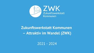 Zukunftswerkstatt Kommunen – Attraktiv im Wandel ZWK [upl. by Innor230]