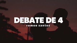 Romeo Santos  Debate de 4  Letra [upl. by Eggett]