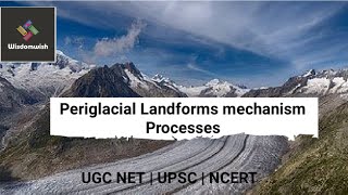 Periglacial Landforms mechanism process  UGC NET  UPSC  NCERT [upl. by Wawro]