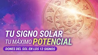 TU SIGNO SOLAR TU MÁXIMO POTENCIAL Dones del Sol en los 12 Signos  Astrología Evolutiva [upl. by Duck]