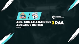 RAANPLSA  RD22  Adelaide Croatia Raiders v Adelaide United 2024 [upl. by Irved]