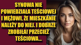 Synowa nie powiedziała teściowej i mężowi że mieszkanie należy do niej I dobrze zrobiła [upl. by Culosio462]