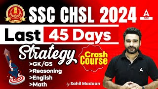 SSC CHSL 2024  SSC CHSL Last 45 Days Strategy By Sahil Madaan [upl. by Claudian]