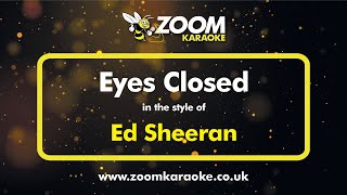 Ed Sheeran  Eyes Closed  Karaoke Version from Zoom Karaoke [upl. by Atikaj]