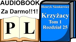 Krzyżacy Rozdział 25 Tom 1 Henryk Sienkiewicz AUDIOBOOK  Pan Lektor [upl. by Anairt]